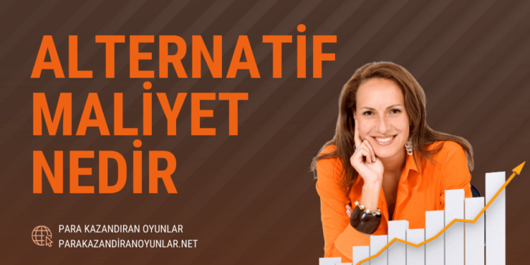 Alternatif Maliyet Nedir