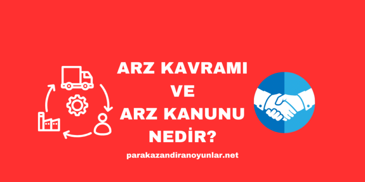 Arz Kavramı ve Arz Kanunu Nedir