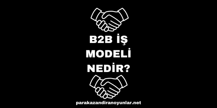 B2B İş Modeli Nedir