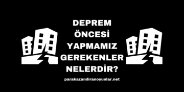 Deprem Öncesi Yapmamız Gerekenler Nelerdir
