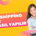 Dropshipping Nedir ve Dropshipping Nasıl Yapılır