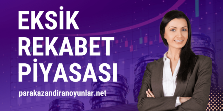 Eksik Rekabet Piyasası Nedir