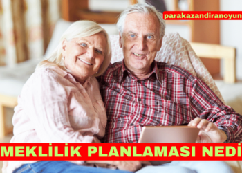 Emeklilik Planlaması Nedir?