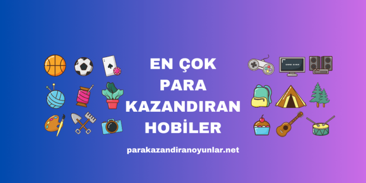 En Çok Para Kazandıran Hobiler