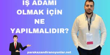 İş Adamı Olmak İçin Ne Yapılmalıdır