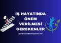 İş Hayatında Önem Verilmesi Gerekenler
