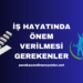 İş Hayatında Önem Verilmesi Gerekenler