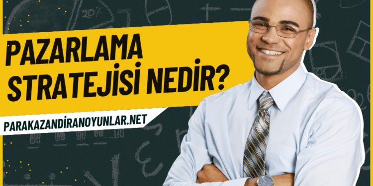 Pazarlama Stratejisi Nedir