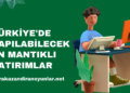 Türkiye'de Yapılabilecek En Mantıklı Yatırımlar