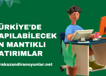 Türkiye'de Yapılabilecek En Mantıklı Yatırımlar