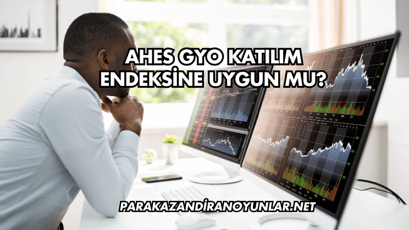 Ahes GYO Katılım Endeksine Uygun mu?