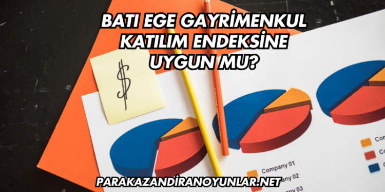 Batı Ege Gayrimenkul Katılım Endeksine Uygun mu?