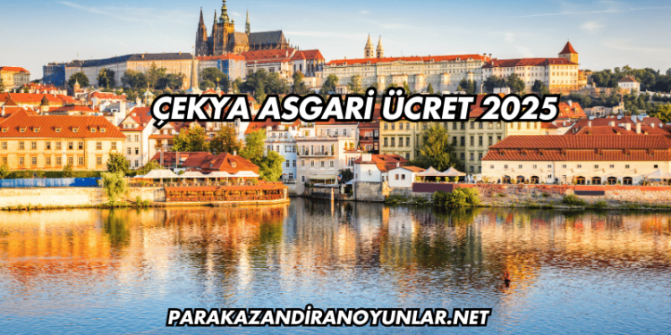 Çekya Asgari Ücret 2025