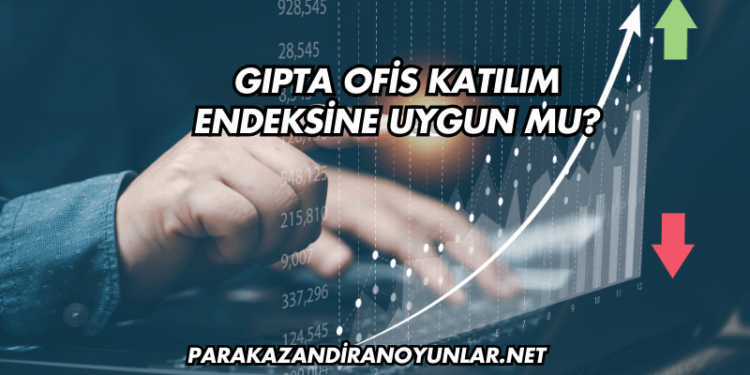 Gıpta Ofis Katılım Endeksine Uygun mu?