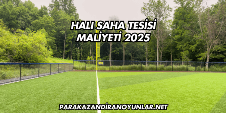 Halı Saha Tesisi Maliyeti 2025