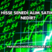 Hisse Senedi Alım Satımı Nedir?