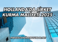 Hollanda'da Şirket Kurma Maliyeti 2025