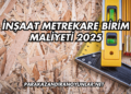 İnşaat Metrekare Birim Maliyeti 2025