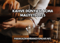 Kahve Dünyası Açma Maliyeti 2025