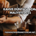 Kahve Dünyası Açma Maliyeti 2025