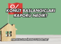 Konut Başlangıçları Raporu Nedir?