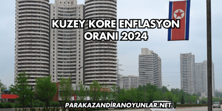Kuzey Kore Enflasyon Oranı 2024
