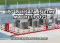 LPG Ruhsata İşletme Maliyeti 2025