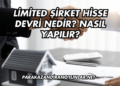Limited Şirket Hisse Devri Nedir? Nasıl Yapılır?
