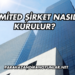 Limited Şirket Nasıl Kurulur?
