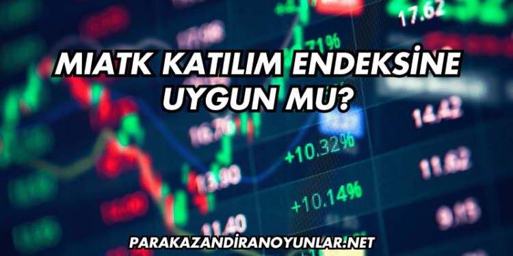 MIATK Katılım Endeksine Uygun mu?