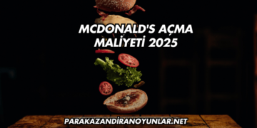 McDonald's Açma Maliyeti 2025
