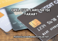 Opel Club Card Ne İşe Yarar?
