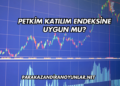 Petkim Katılım Endeksine Uygun mu?