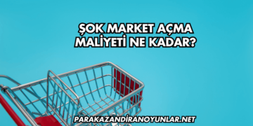 Şok Market Açma Maliyeti Ne Kadar?