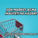 Şok Market Açma Maliyeti Ne Kadar?