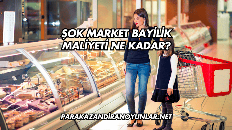 Şok Market Bayilik Maliyeti Ne Kadar?
