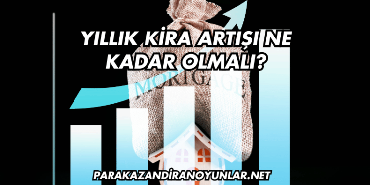 Yıllık Kira Artışı Ne Kadar Olmalı?