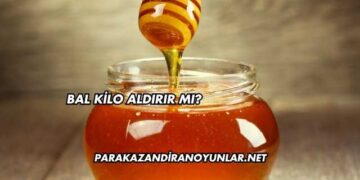 Bal Kilo Aldırır mı?