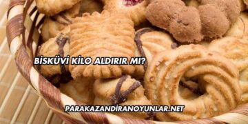 Bisküvi Kilo Aldırır mı?
