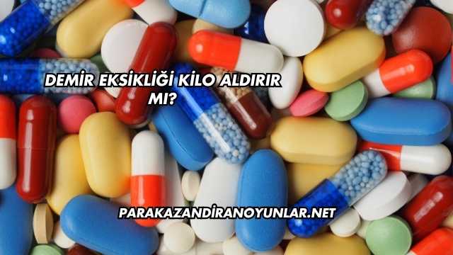 Demir Eksikliği Kilo Aldırır mı?