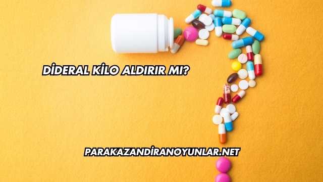 Dideral Kilo Aldırır mı?
