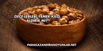 Gece Leblebi Yemek Kilo Aldırır mı?