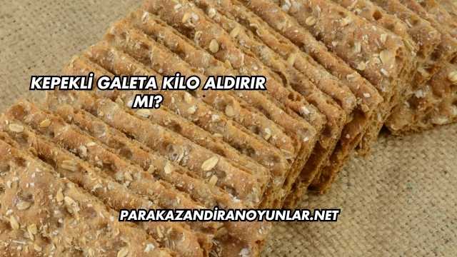Kepekli Galeta Kilo Aldırır mı