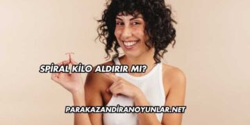 Spiral Kilo Aldırır mı?