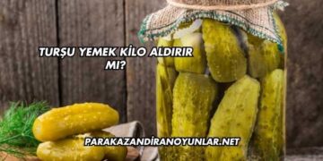 Turşu Yemek Kilo Aldırır mı?