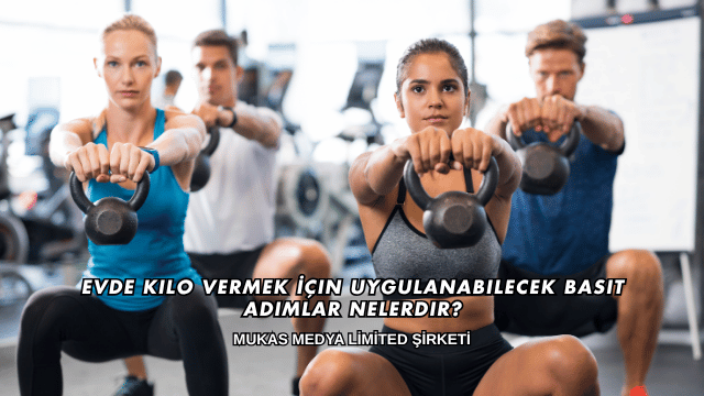 Evde Kilo Vermek İçin Uygulanabilecek Basit Adımlar Nelerdir