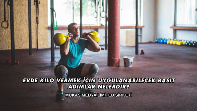 Evde Kilo Vermek İçin Uygulanabilecek Basit Adımlar Nelerdir